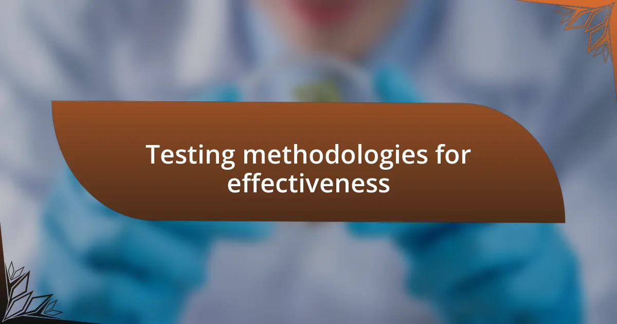 Testing methodologies for effectiveness