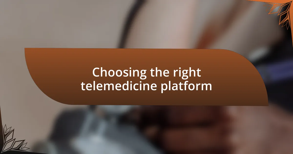 Choosing the right telemedicine platform