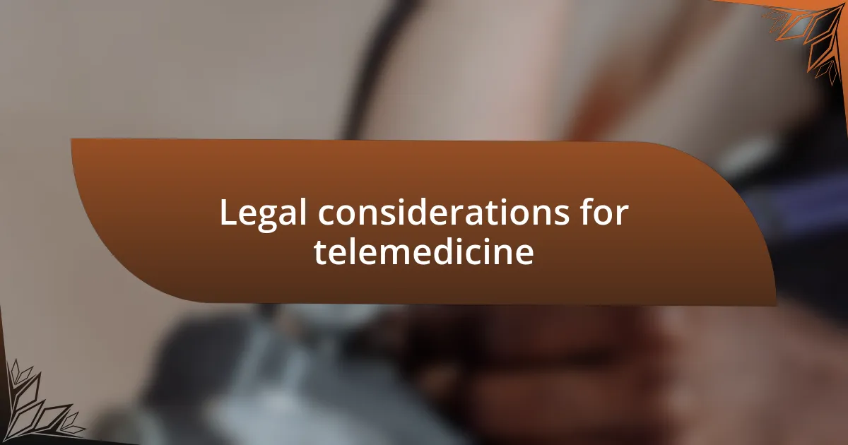 Legal considerations for telemedicine