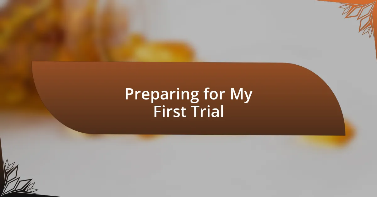 Preparing for My First Trial