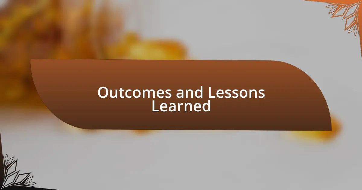 Outcomes and Lessons Learned