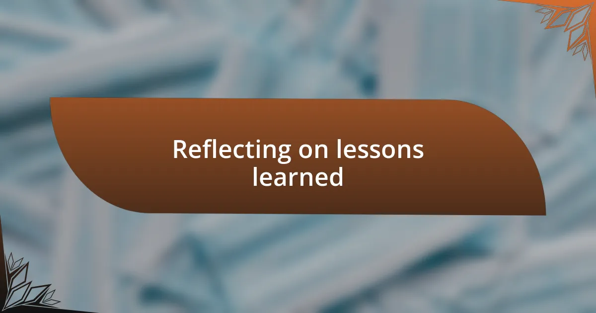 Reflecting on lessons learned