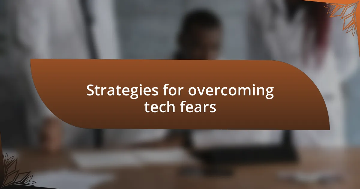 Strategies for overcoming tech fears