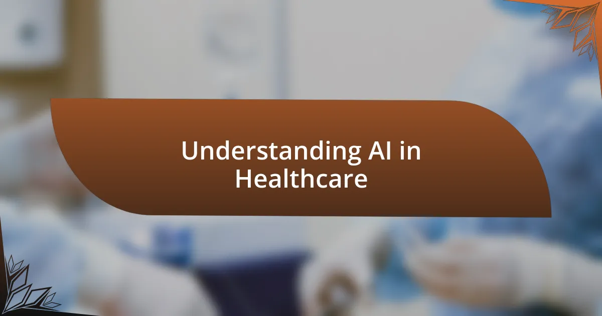 Understanding AI in Healthcare