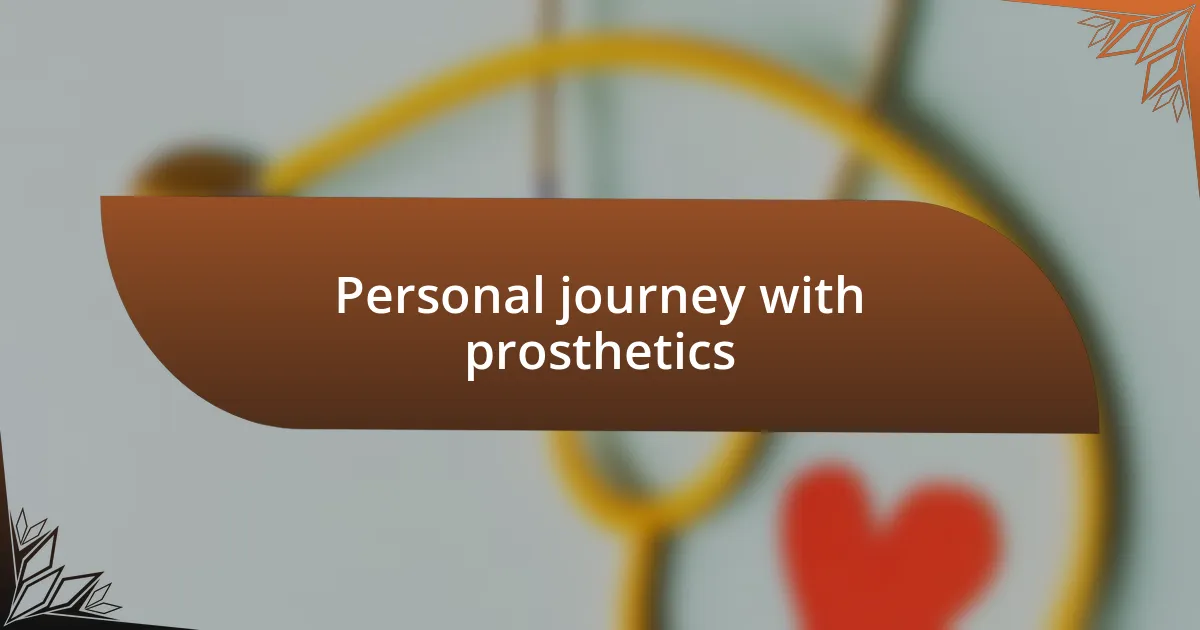 Personal journey with prosthetics