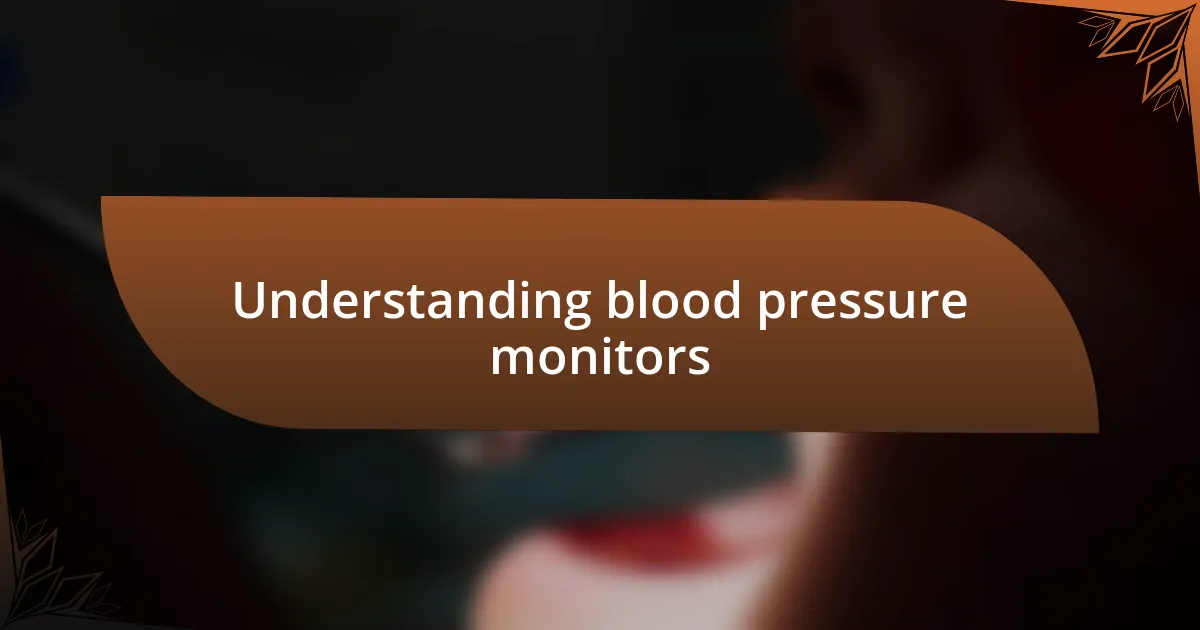 Understanding blood pressure monitors