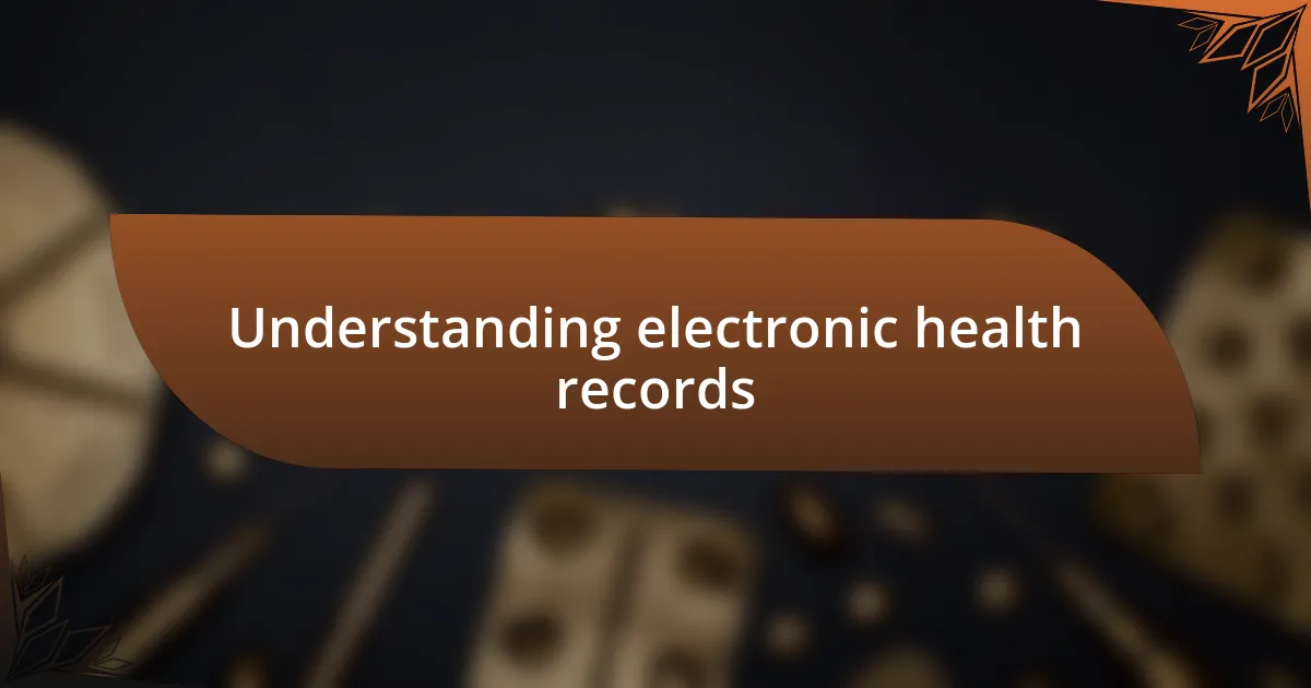 Understanding electronic health records