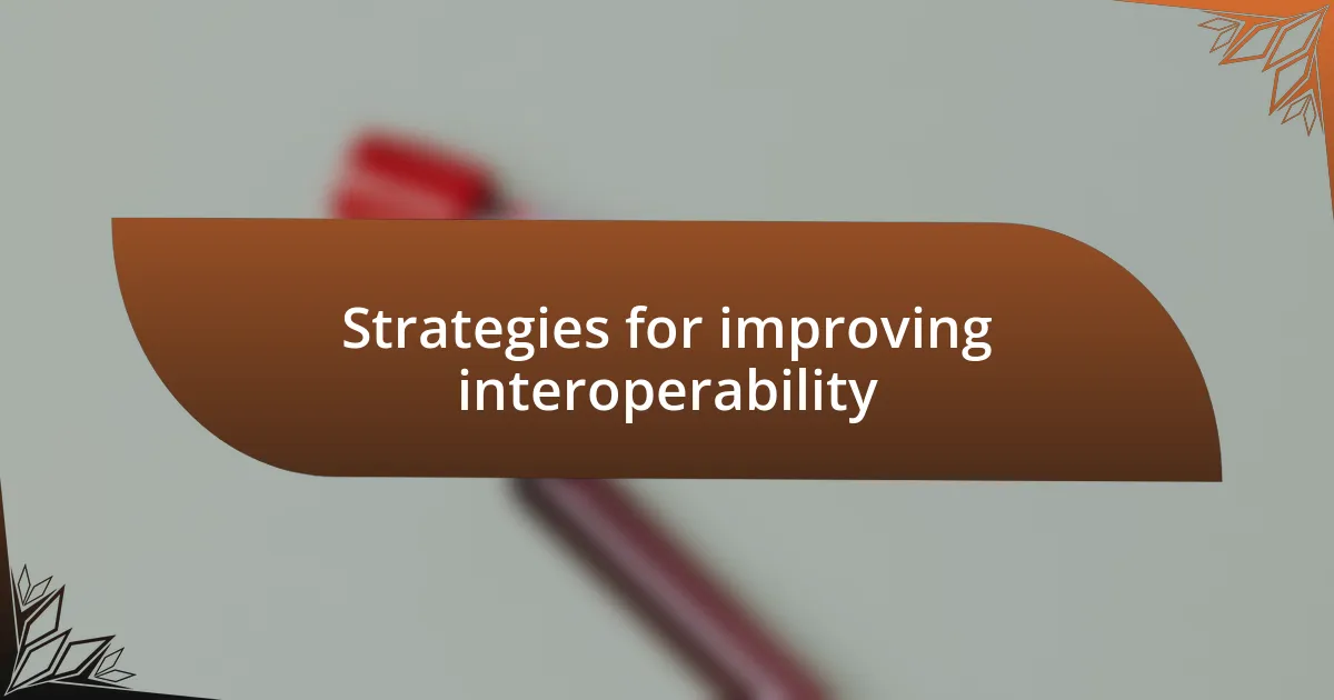 Strategies for improving interoperability