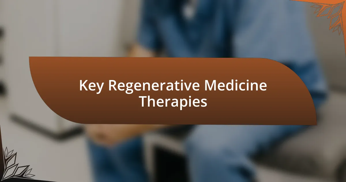 Key Regenerative Medicine Therapies