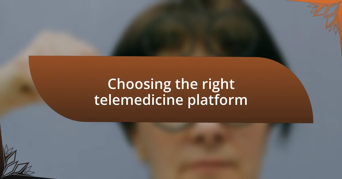 Choosing the right telemedicine platform