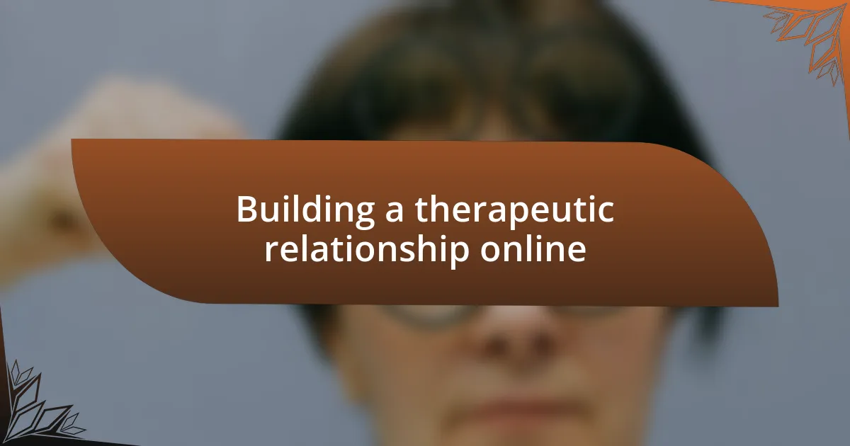 Building a therapeutic relationship online