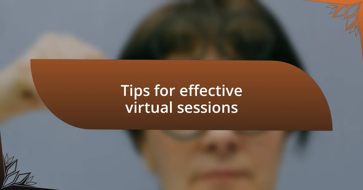 Tips for effective virtual sessions