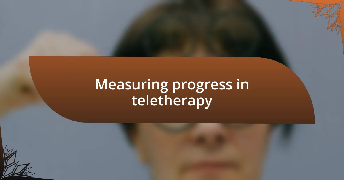 Measuring progress in teletherapy