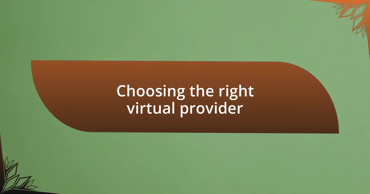 Choosing the right virtual provider