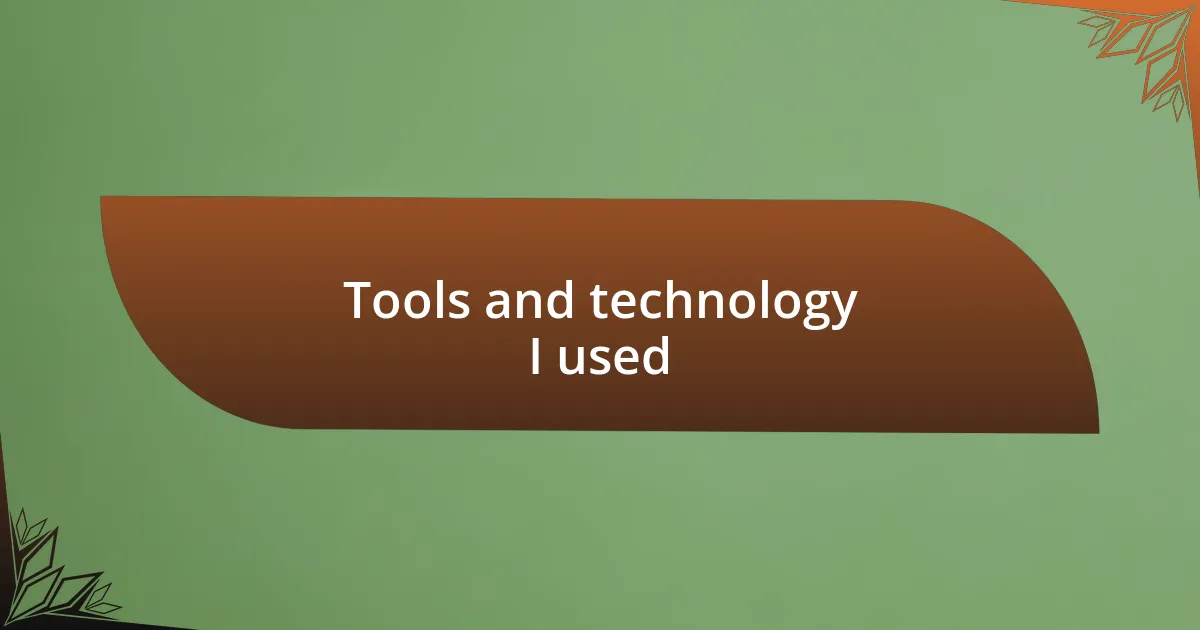 Tools and technology I used