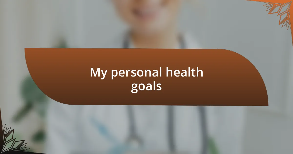 My personal health goals