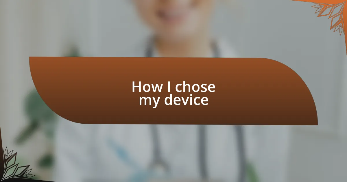 How I chose my device