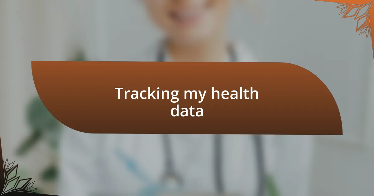 Tracking my health data