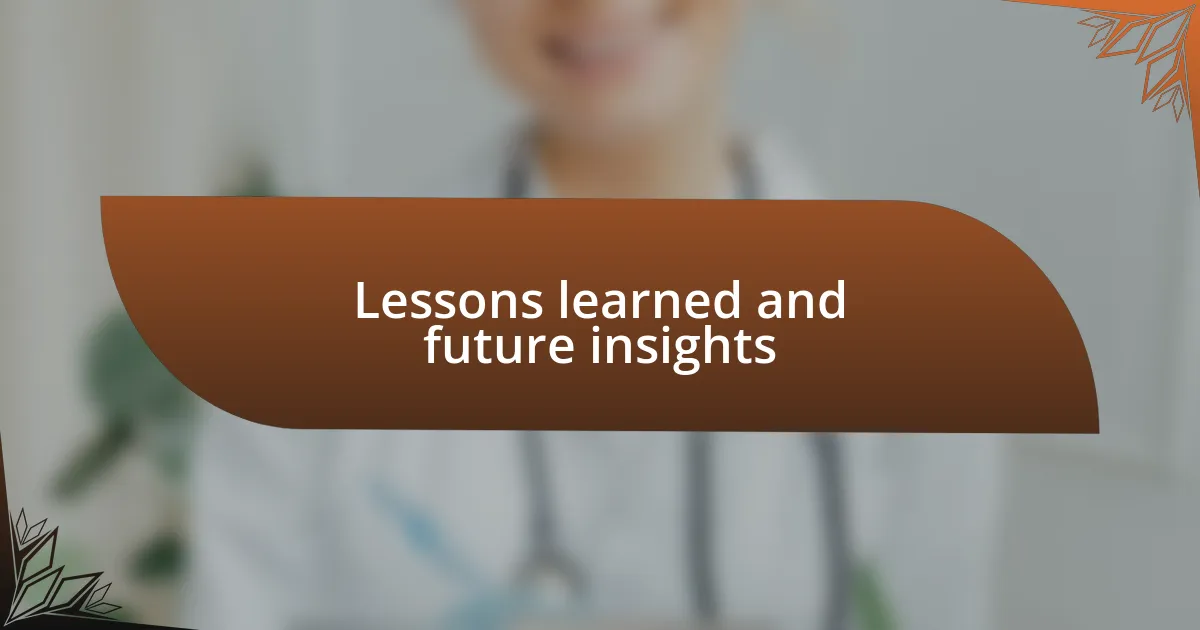 Lessons learned and future insights