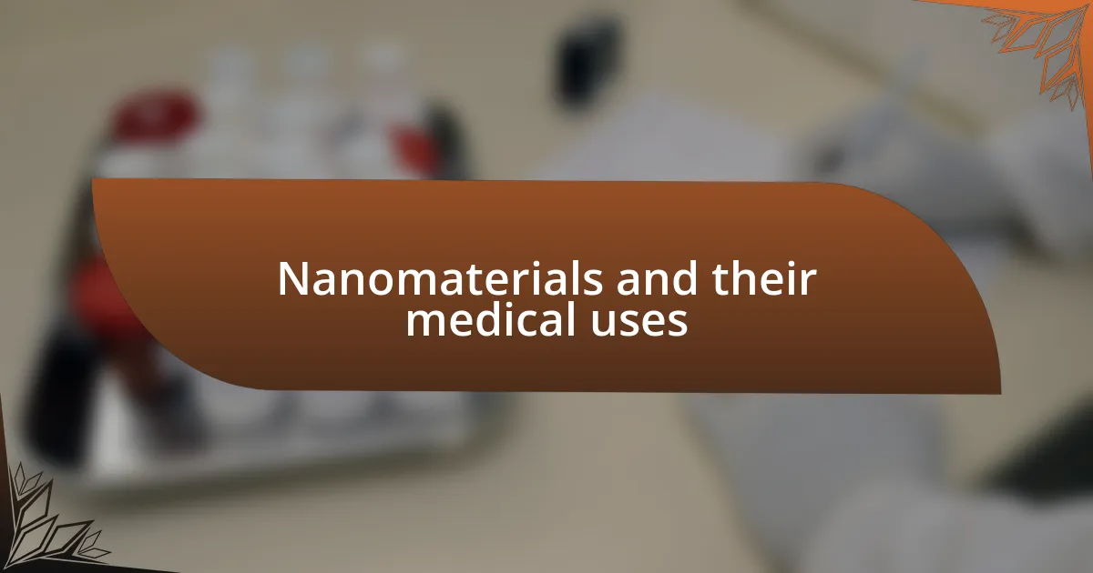 Nanomaterials and their medical uses