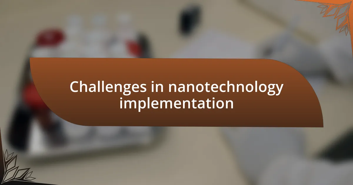 Challenges in nanotechnology implementation