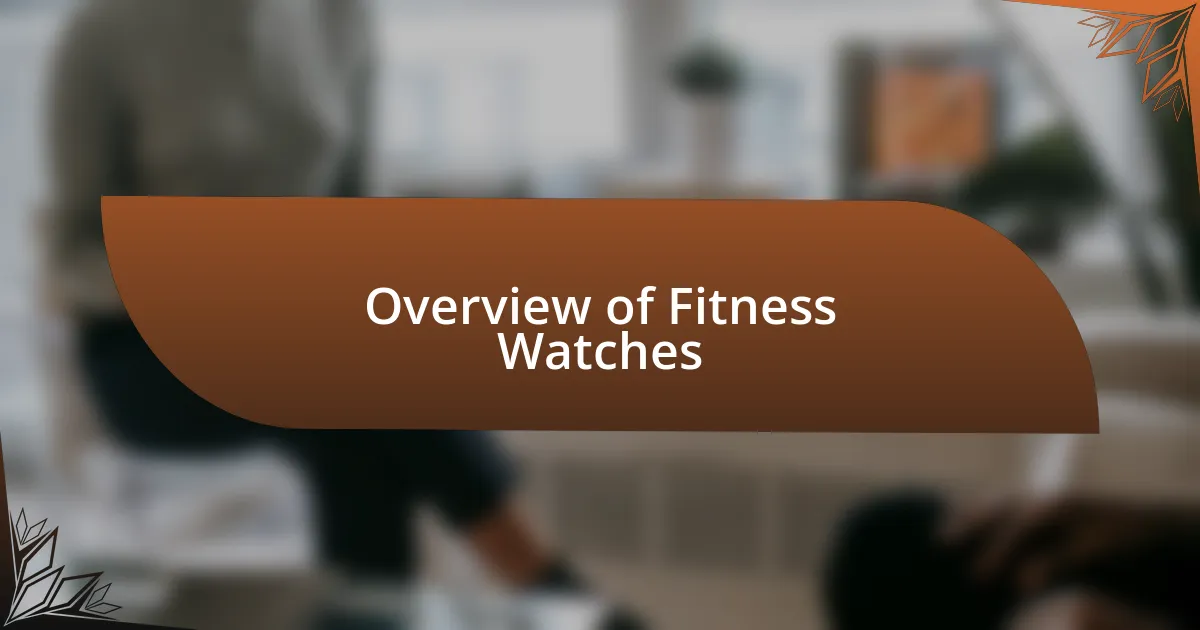 Overview of Fitness Watches