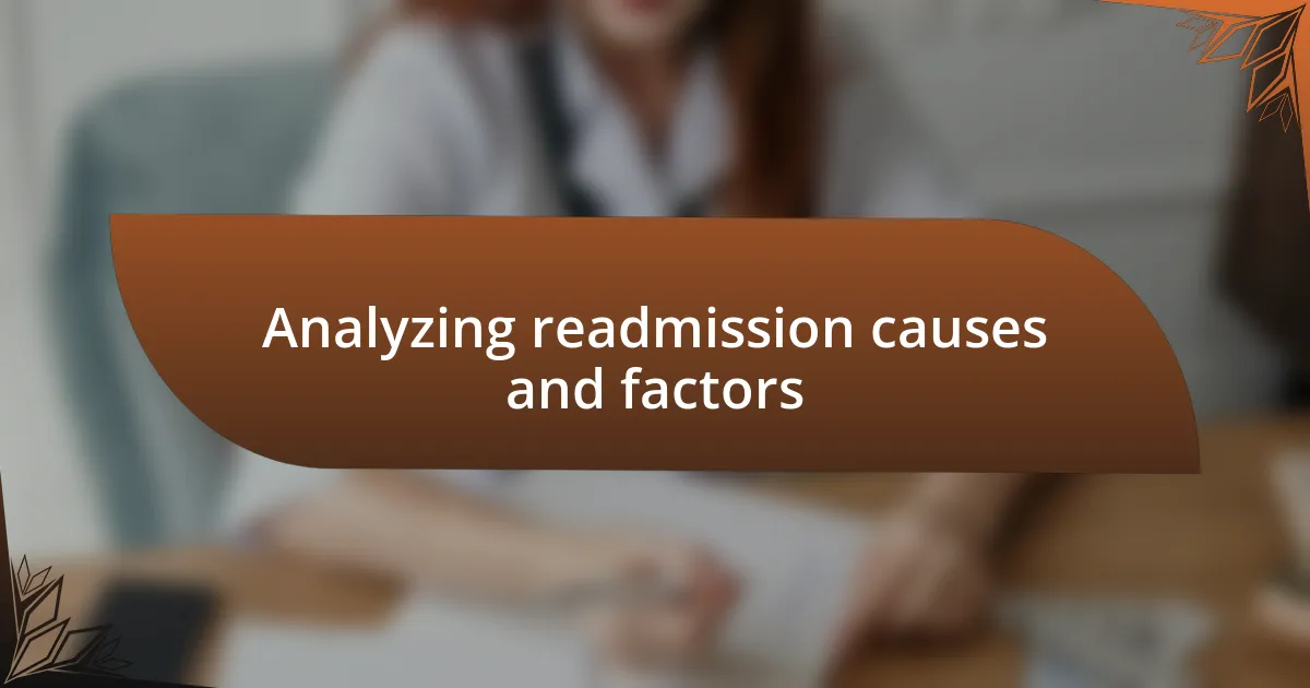 Analyzing readmission causes and factors