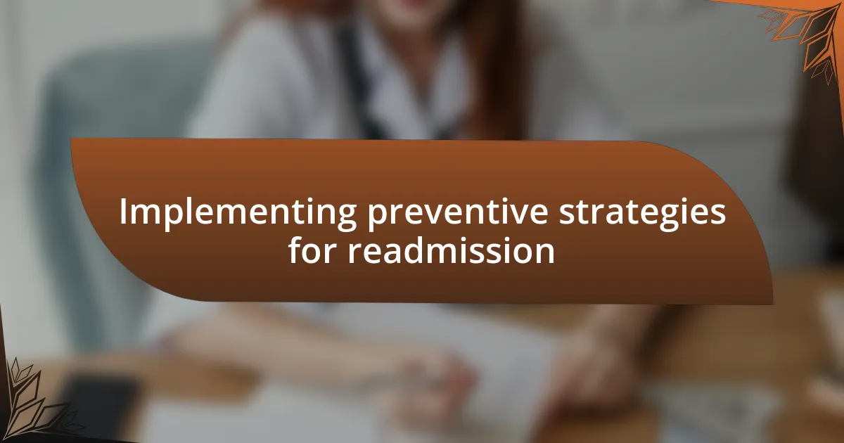 Implementing preventive strategies for readmission