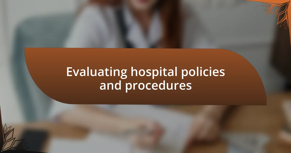 Evaluating hospital policies and procedures