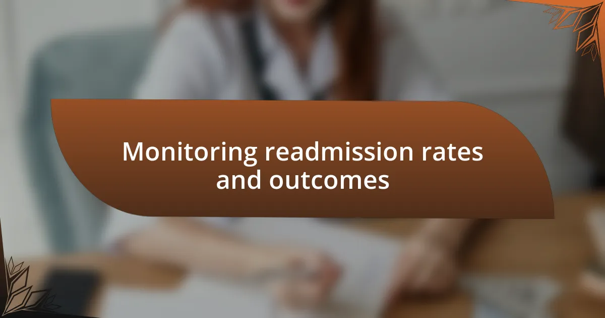 Monitoring readmission rates and outcomes