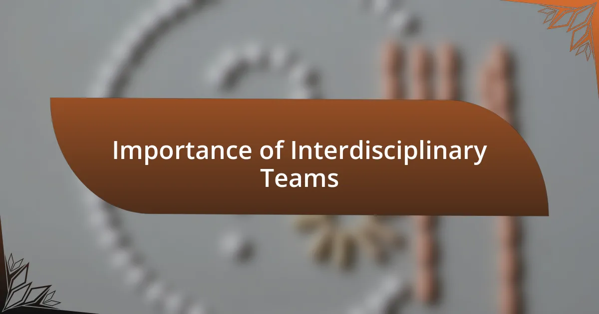 Importance of Interdisciplinary Teams