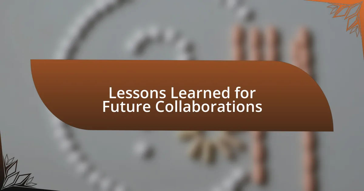 Lessons Learned for Future Collaborations