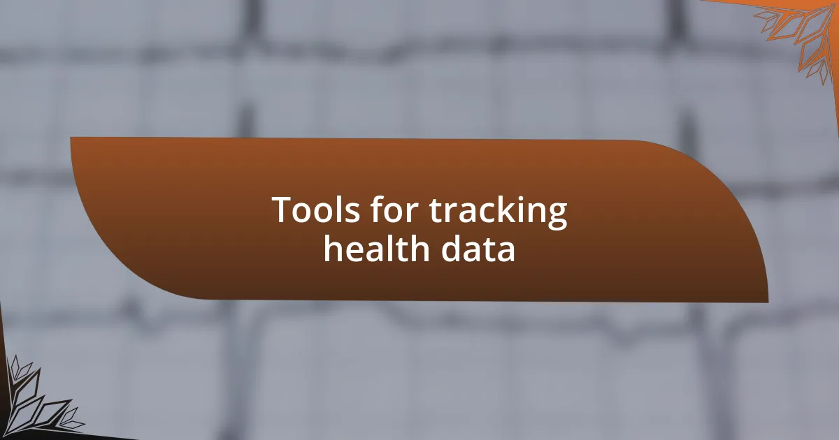 Tools for tracking health data