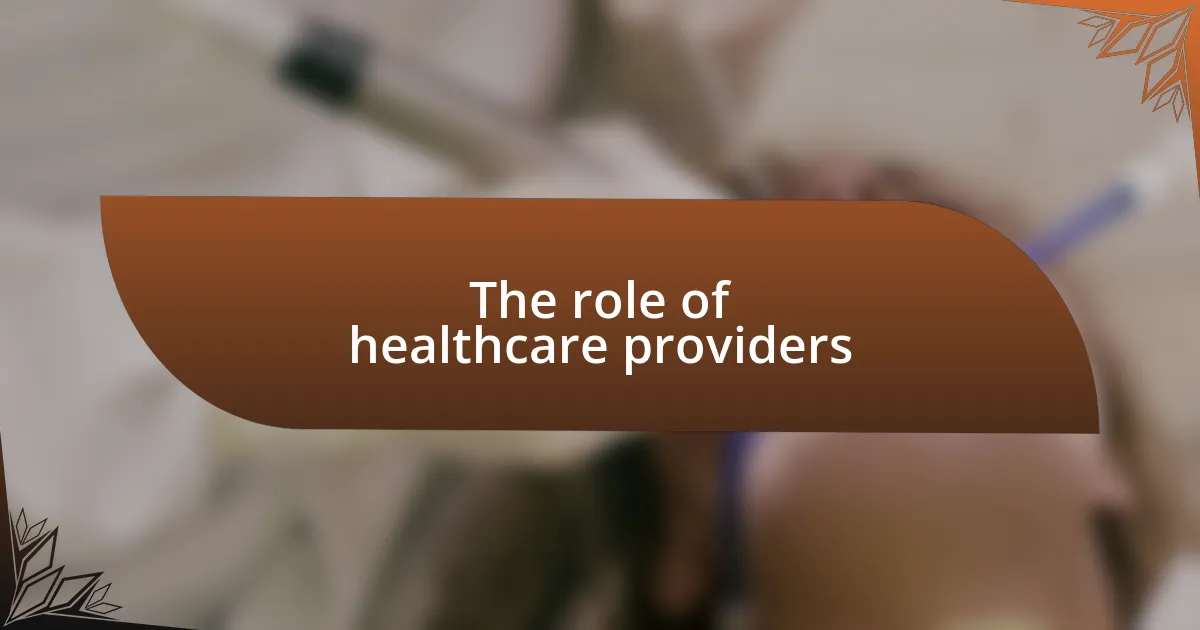 The role of healthcare providers