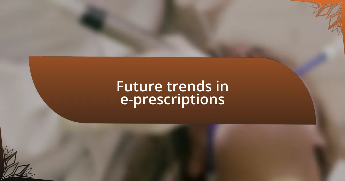 Future trends in e-prescriptions