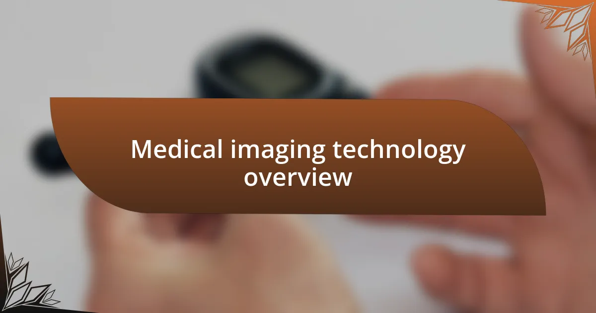 Medical imaging technology overview