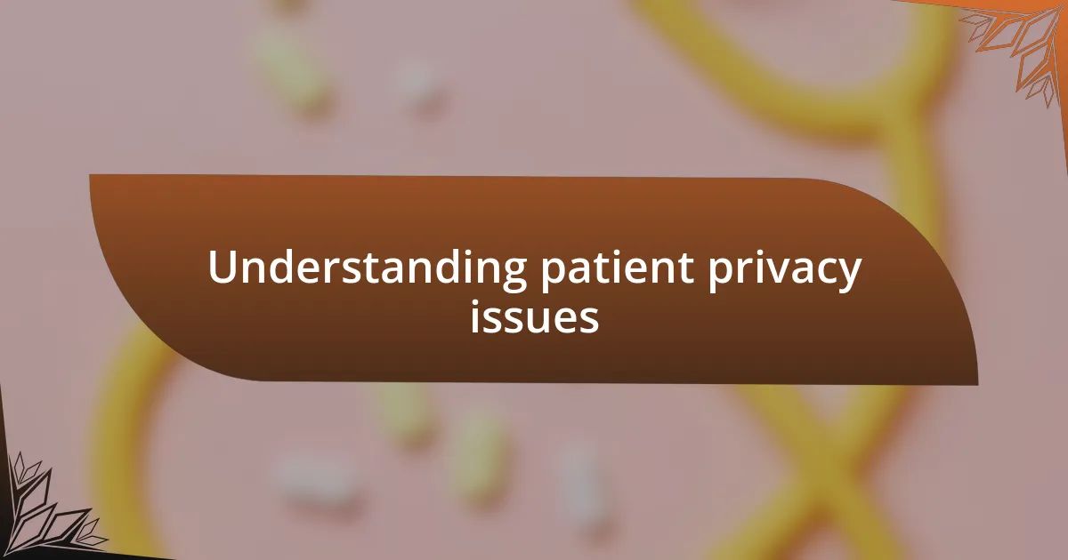 Understanding patient privacy issues