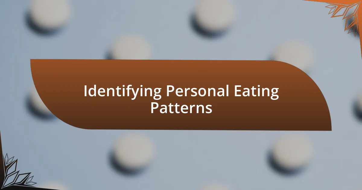 Identifying Personal Eating Patterns