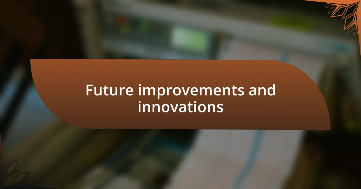 Future improvements and innovations