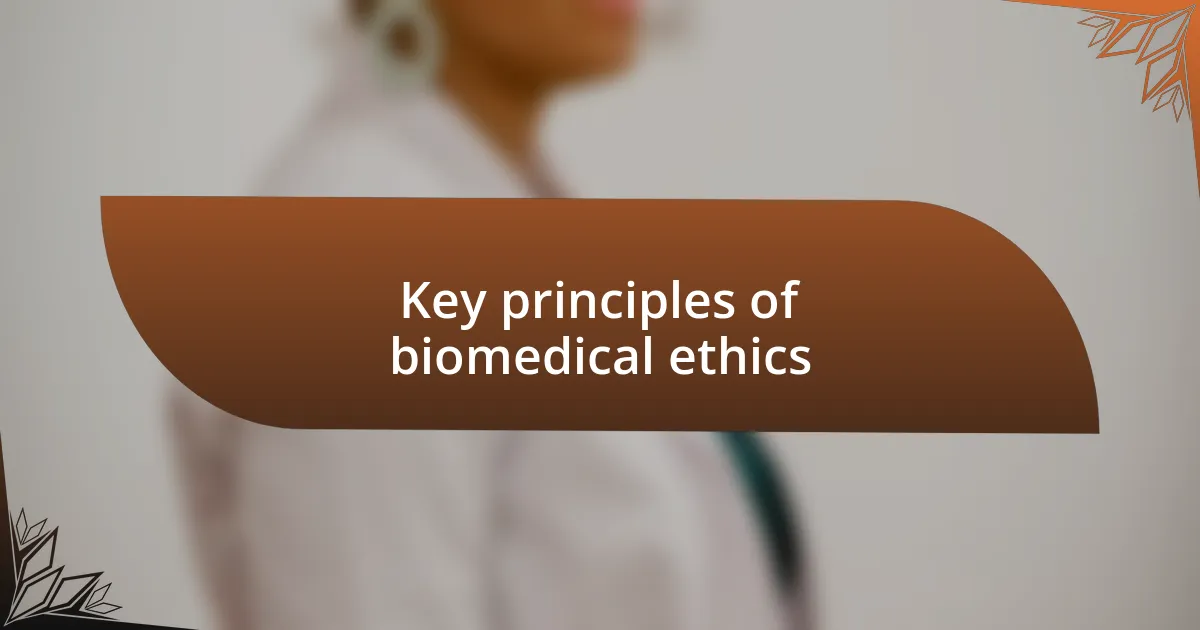 Key principles of biomedical ethics