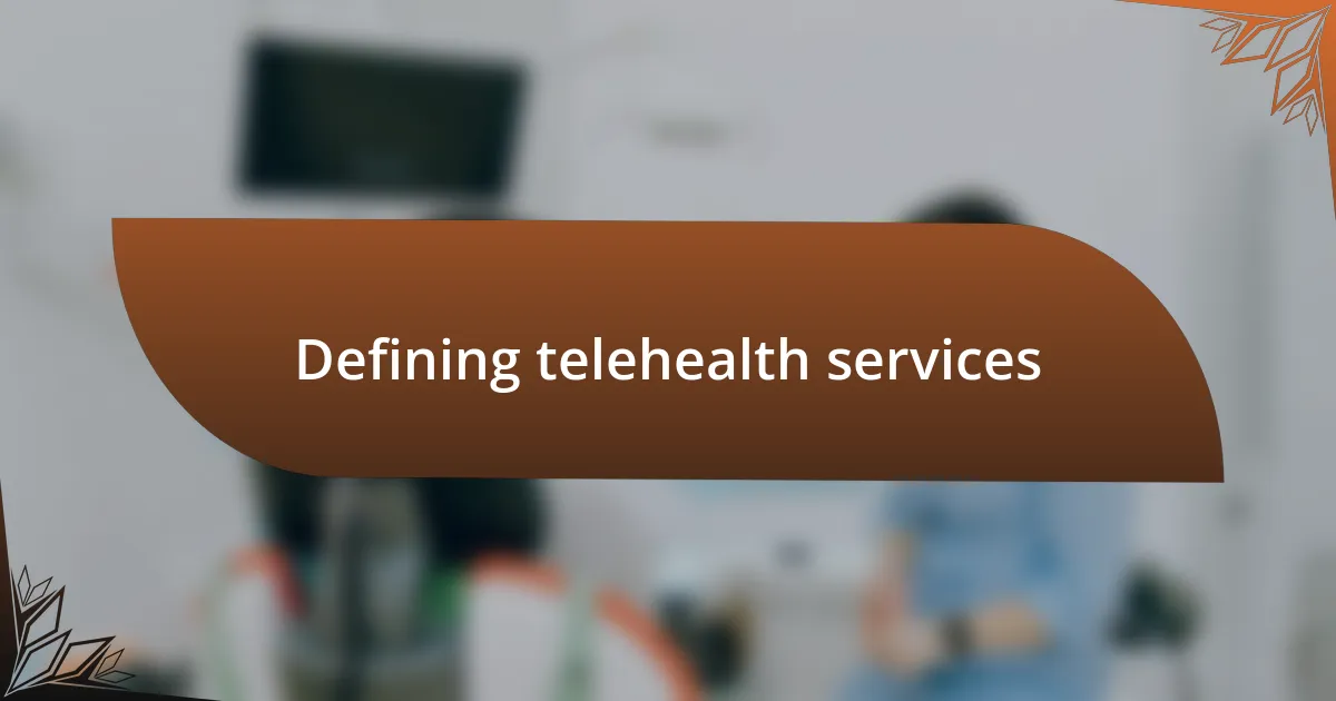 Defining telehealth services