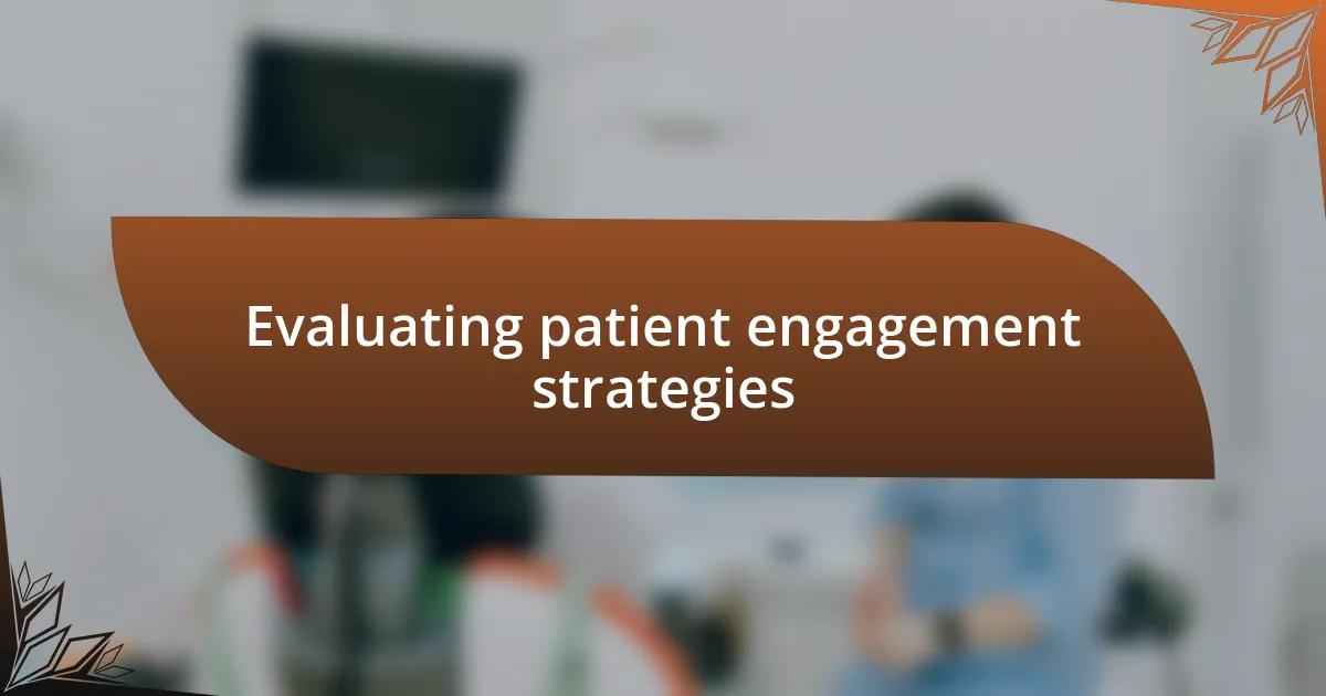 Evaluating patient engagement strategies