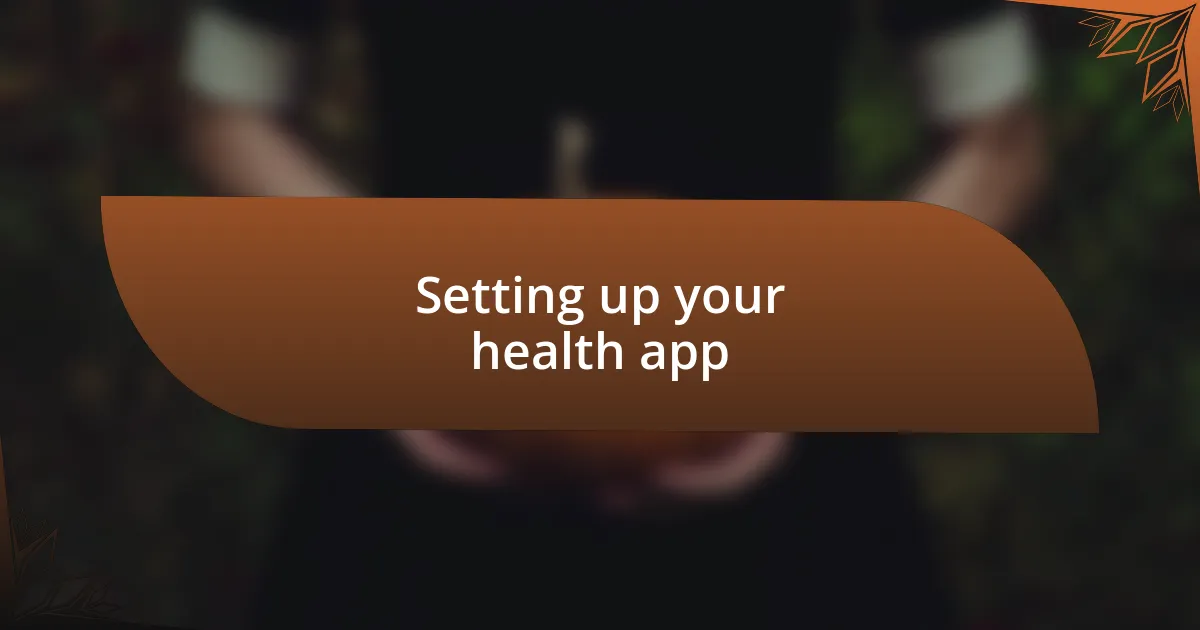 Setting up your health app