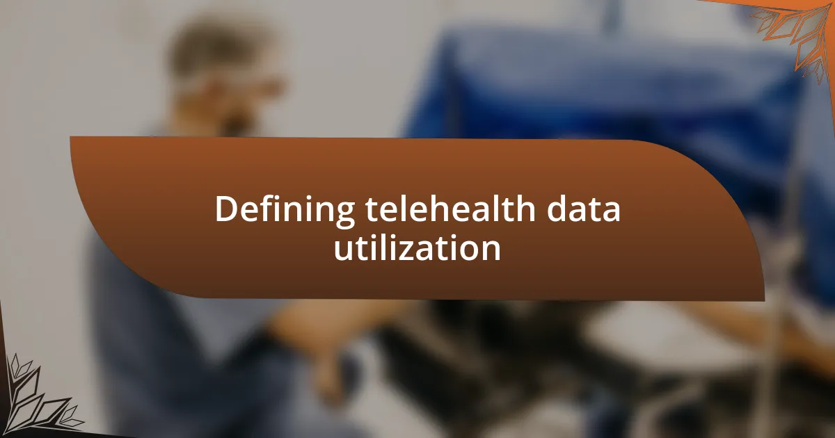 Defining telehealth data utilization