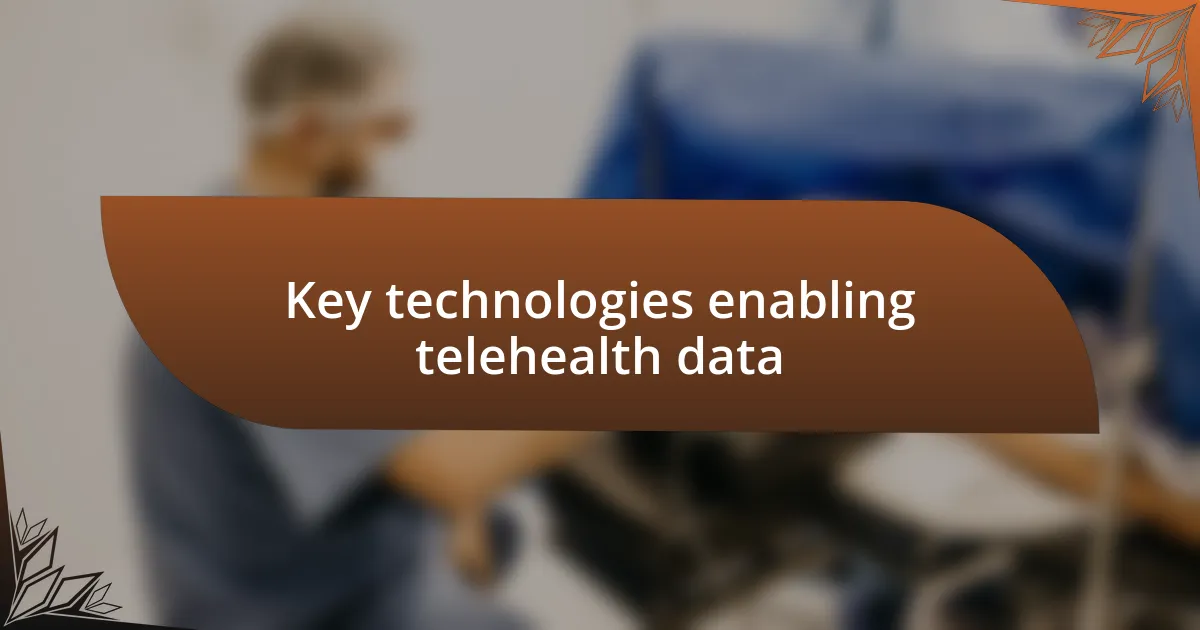 Key technologies enabling telehealth data