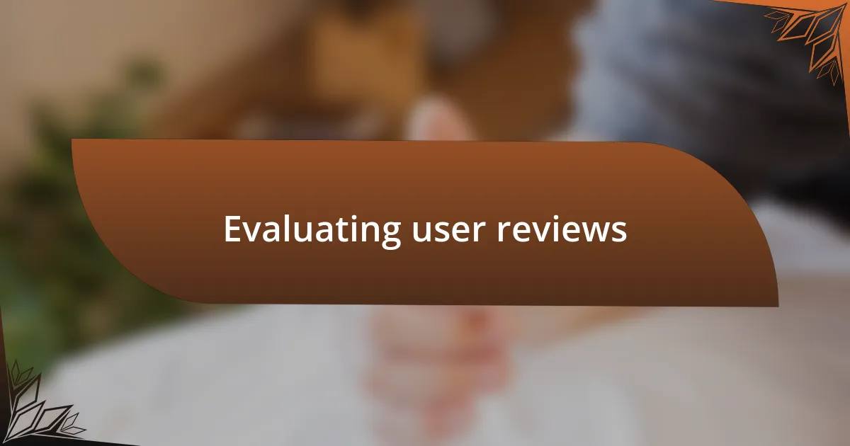 Evaluating user reviews