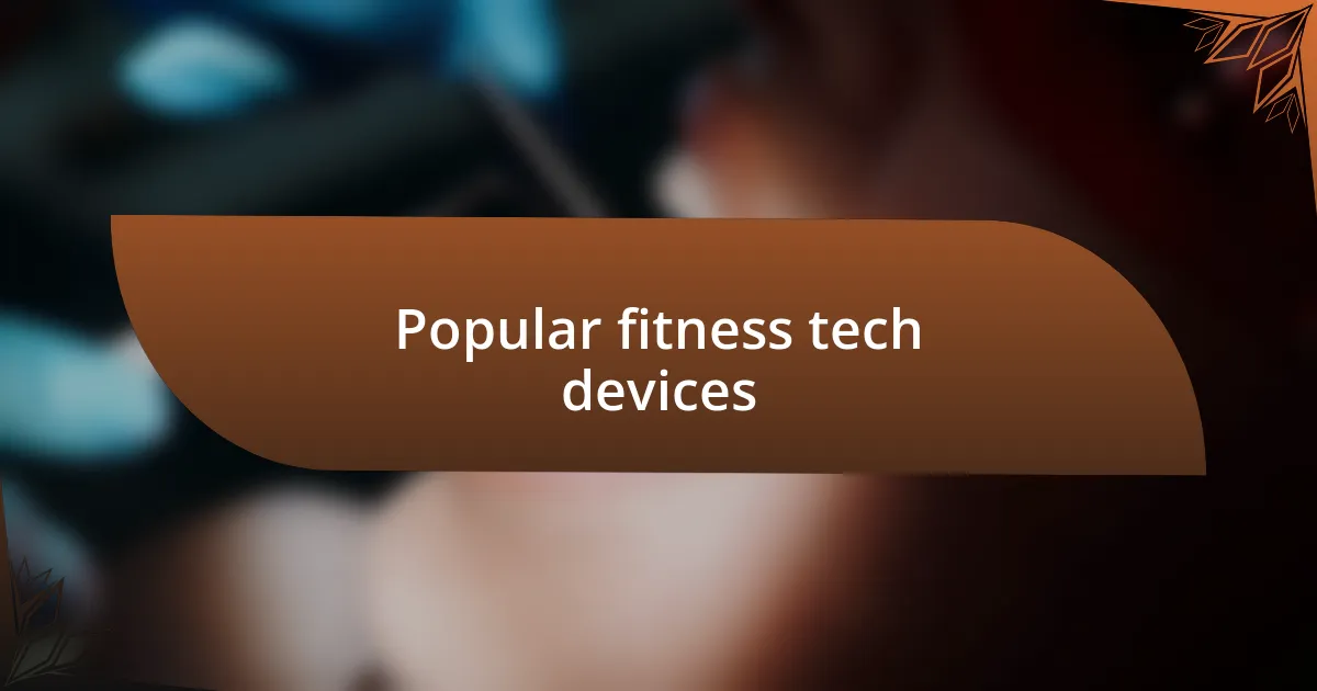 Popular fitness tech devices