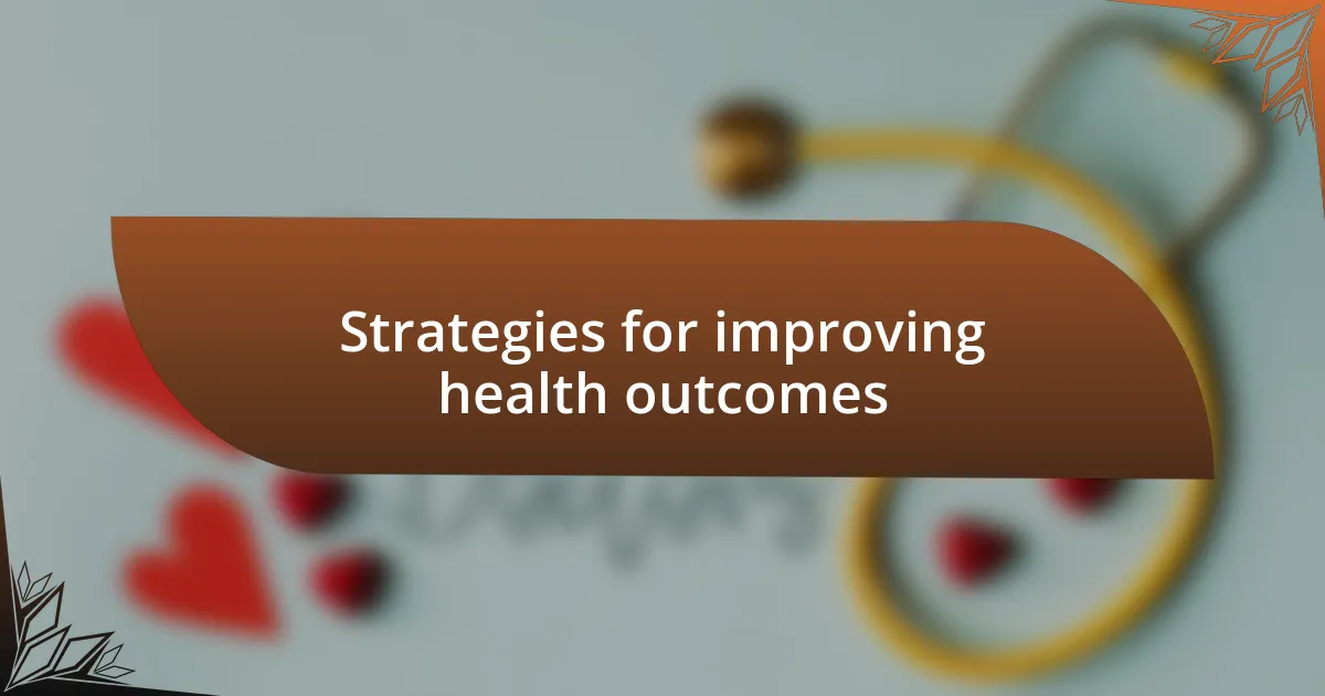 Strategies for improving health outcomes