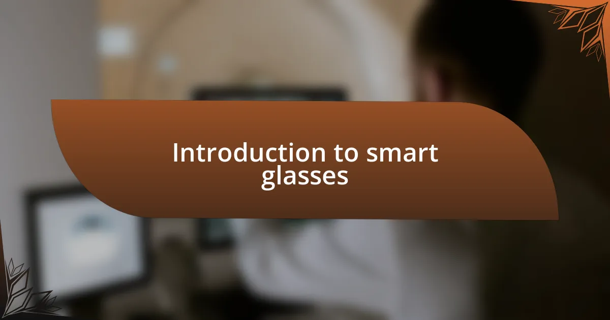 Introduction to smart glasses