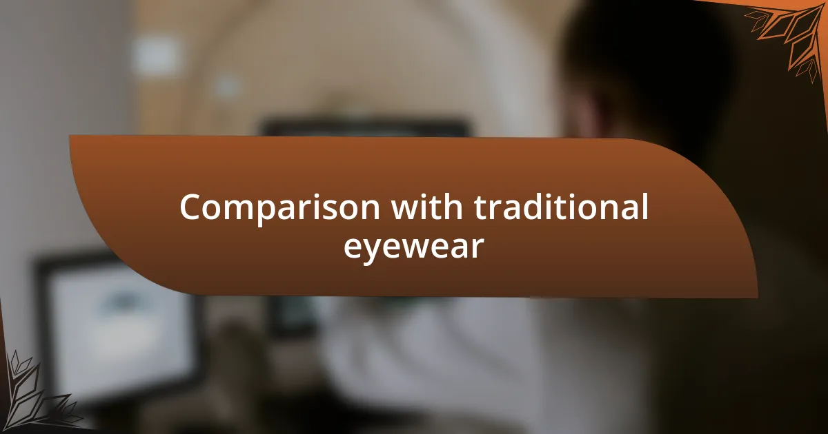 Comparison with traditional eyewear